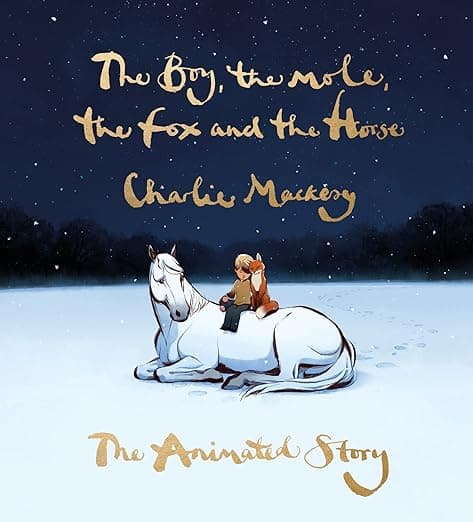 The Boy, the Mole, the Fox and the Horse: The Animated Story: Inspiring Conversations on Hope, Love and Personal Growth - Charlie Mackesy
