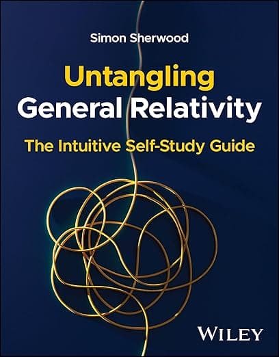 Untangling General Relativity: The Intuitive Self-Study Guide - Wiley