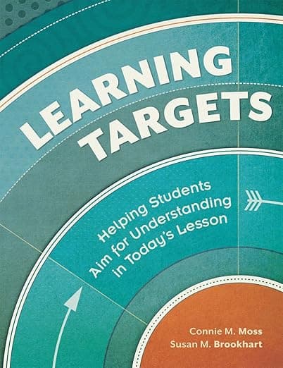 Learning Targets: Helping Students Aim for Understanding in Today's Lesson - ASCD