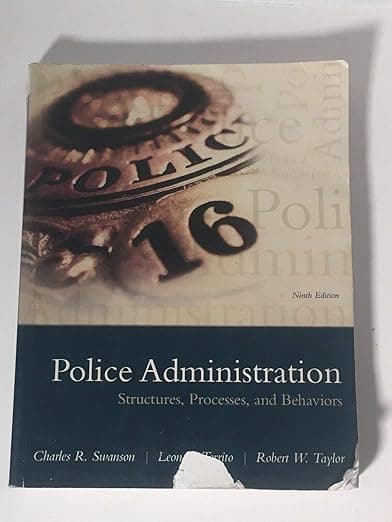 Police Administration: Structures, Processes, and Behavior - Charles Swanson