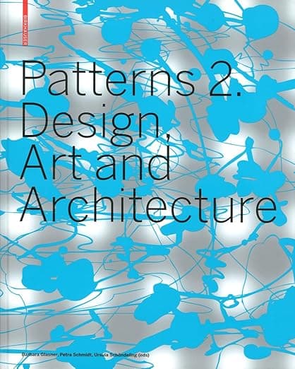Patterns 2. Design, Art and Architecture - Petra Schmidt