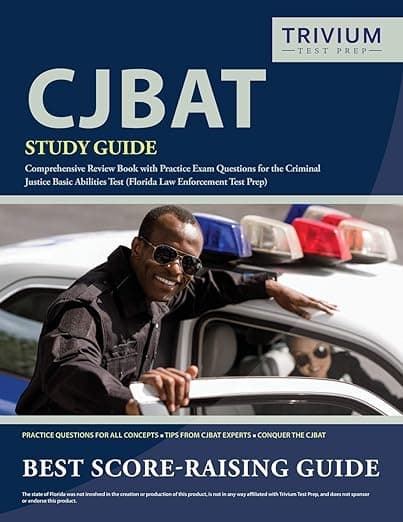 CJBAT Study Guide: Comprehensive Review Book with Practice Exam Questions for the Criminal Justice Basic Abilities Test (Florida Law Enforcement Test Prep) - Trivium