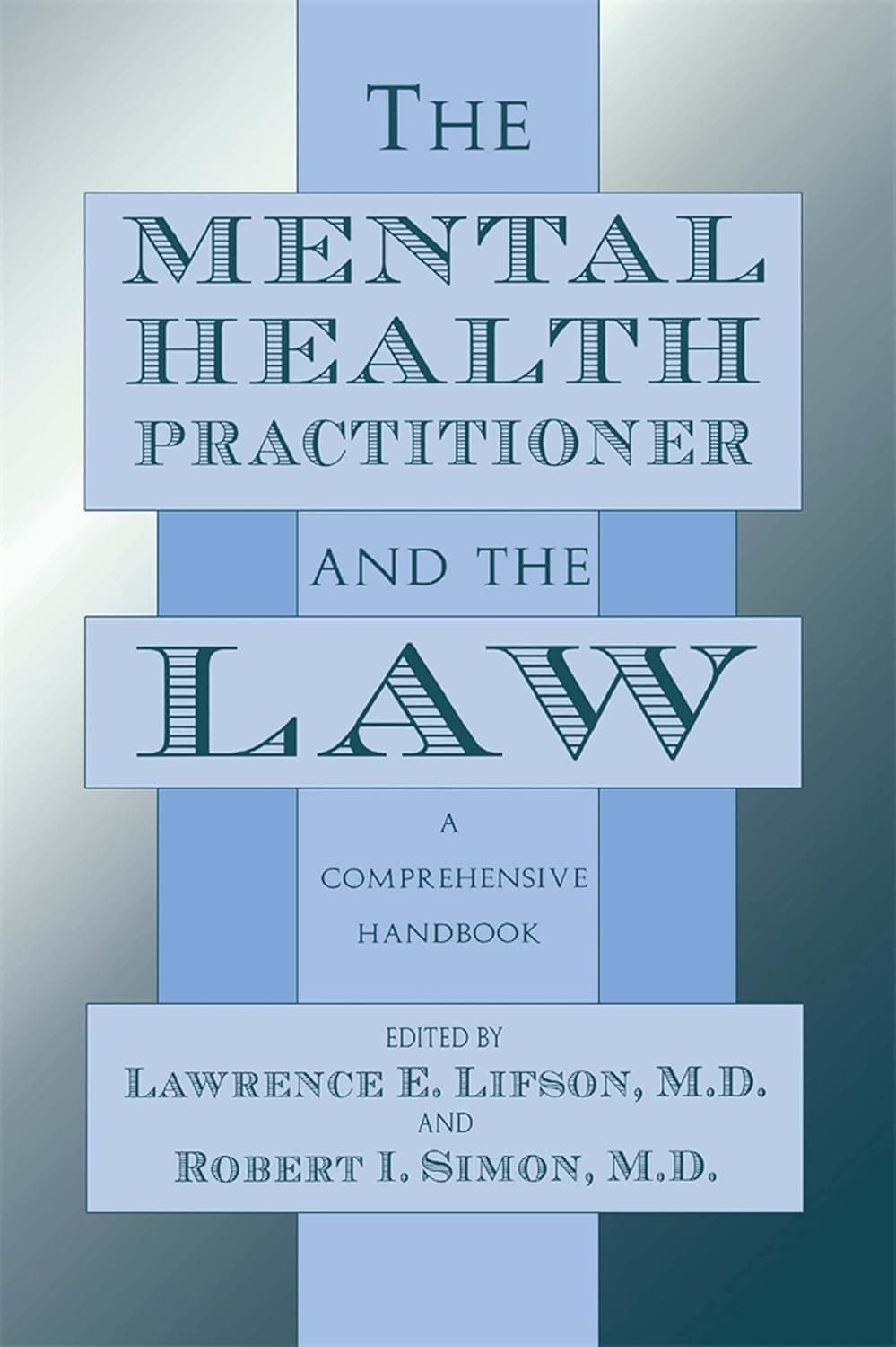 The Mental Health Practitioner and the Law: A Comprehensive Handbook