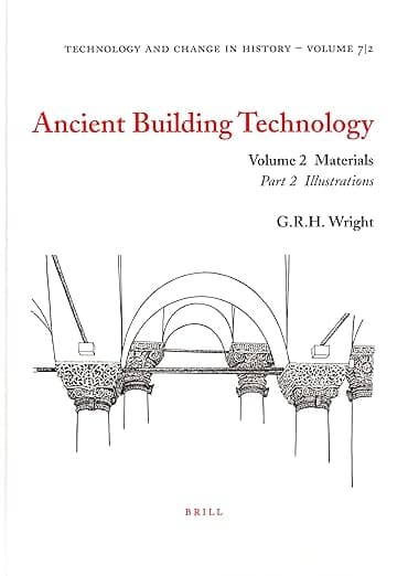 Ancient Building Technology, Volume 2: Materials (2 vols) (Technology and Change in History, 7)