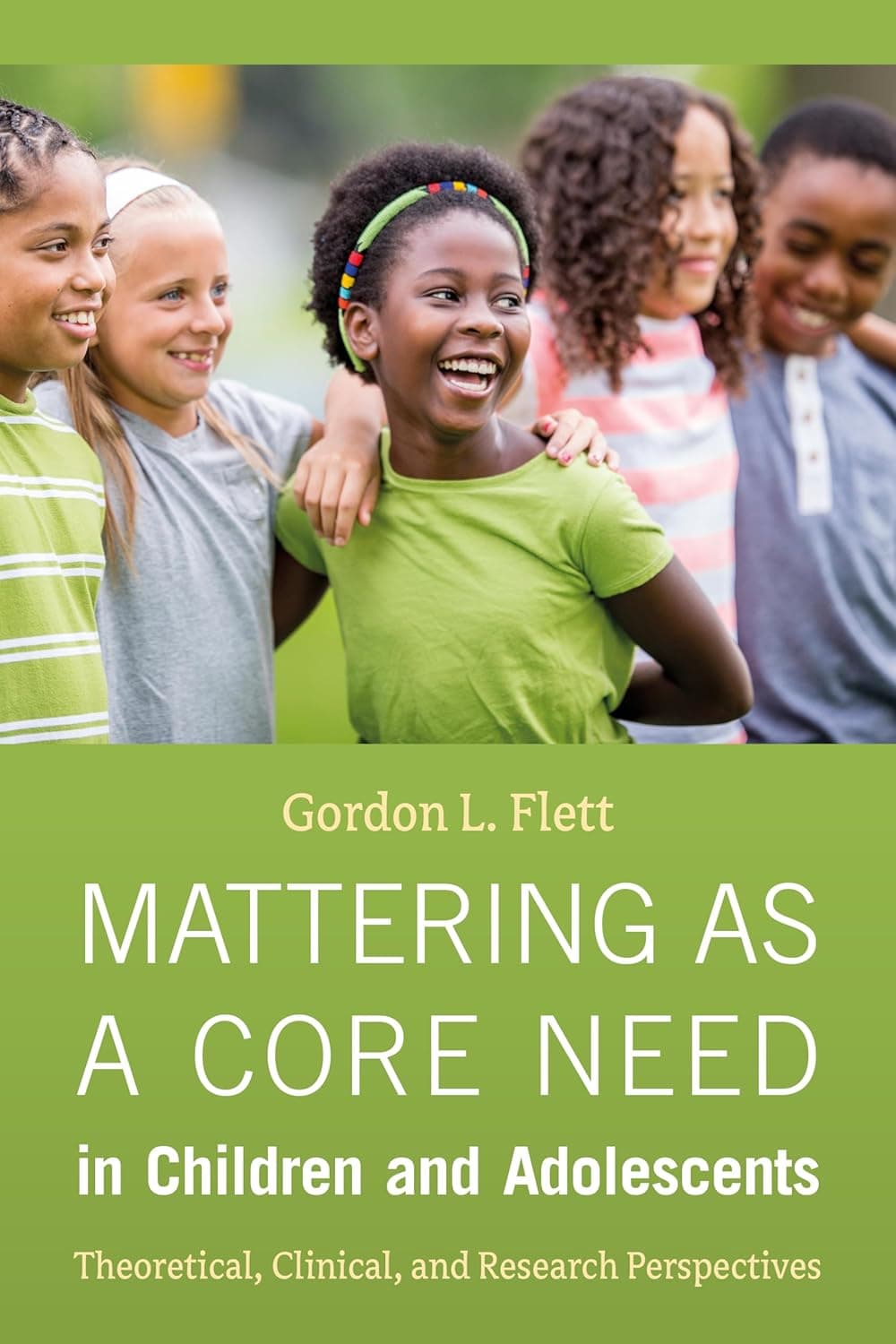 Mattering as a Core Need in Children and Adolescents: Theoretical, Clinical, and Research Perspectives - American Psychological Association
