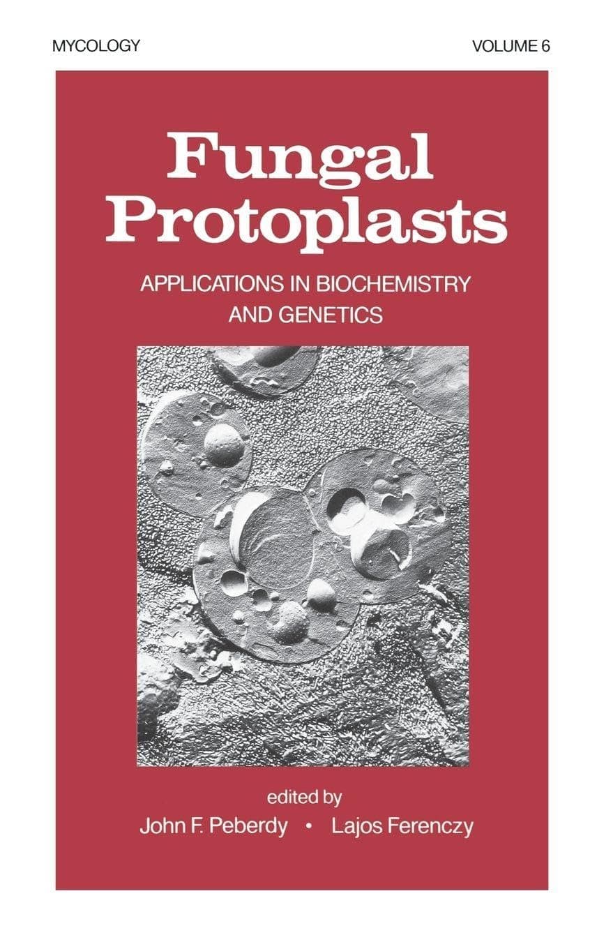 Fungal Protoplasts: Applications in Biochemistry and Genetics (Mycology) - J. Peberdy