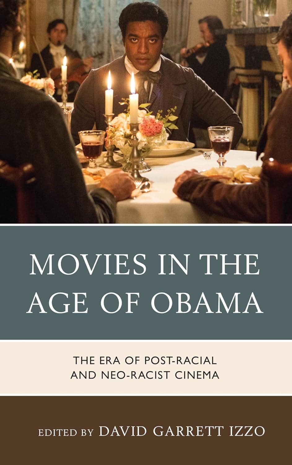Movies in the Age of Obama: The Era of Post-Racial and Neo-Racist Cinema - Robert Brown Butler