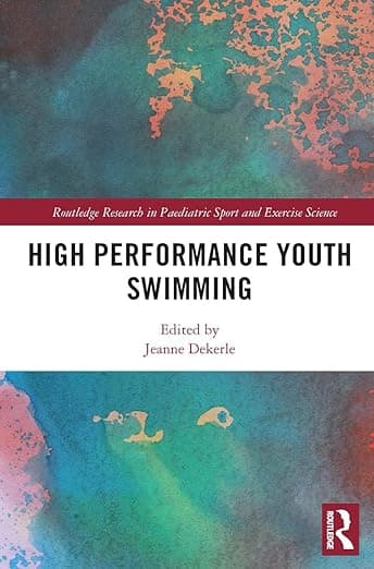 High Performance Youth Swimming (Routledge Research in Paediatric Sport and Exercise Science) - Jeanne Dekerle