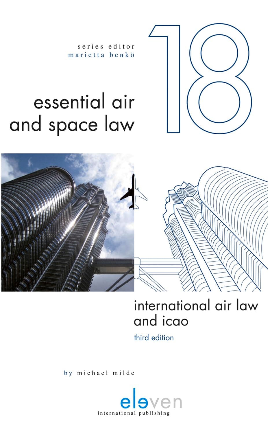International Air Law and ICAO: Third Edition (18) (Essential Air and Space Law) - Eleven International Publishing
