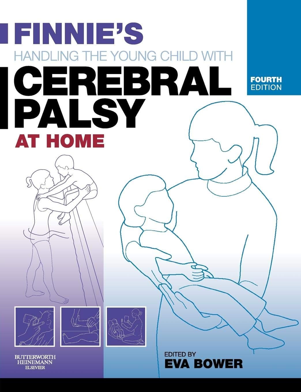 Finnie's Handling the Young Child with Cerebral Palsy at Home - Eva Bower