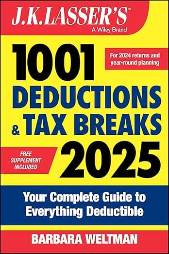 J.K. Lasser's 1001 Deductions & Tax Breaks 2025: Your Complete Guide to Everything Deductible - Barbara Weltman