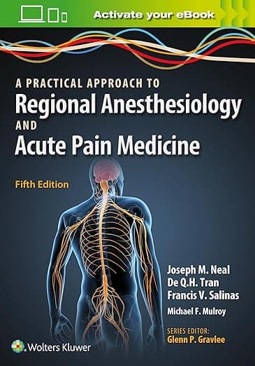 A Practical Approach to Regional Anesthesiology and Acute Pain Medicine - Joseph M. Neal MD