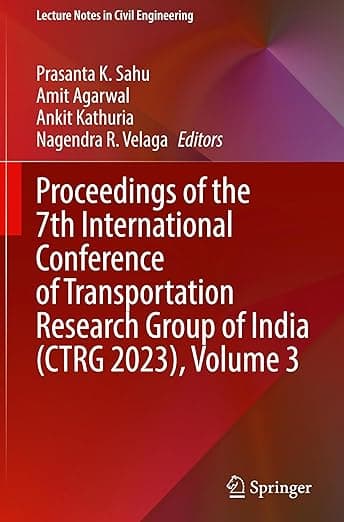 Proceedings of the 7th International Conference of Transportation Research Group of India (CTRG 2023), Volume 3 (Lecture Notes in Civil Engineering, 422) - Agar