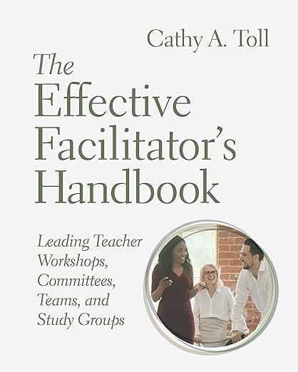 The Effective Facilitator's Handbook: Leading Teacher Workshops, Committees, Teams, and Study Groups - ASCD