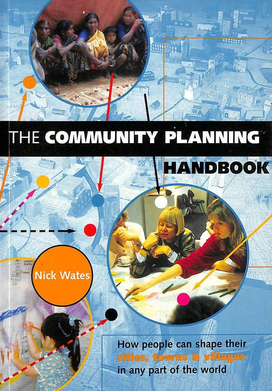 The Community Planning Handbook: How People Can Shape Their Cities, Towns and Villages in Any Part of the World (Earthscan Tools for Community Planning) - Nick Wates