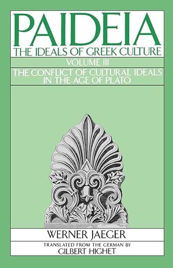 Paideia: The Ideals of Greek Culture: Volume III: The Conflict of Cultural Ideals in the Age of Plato - Werner JAEGER
