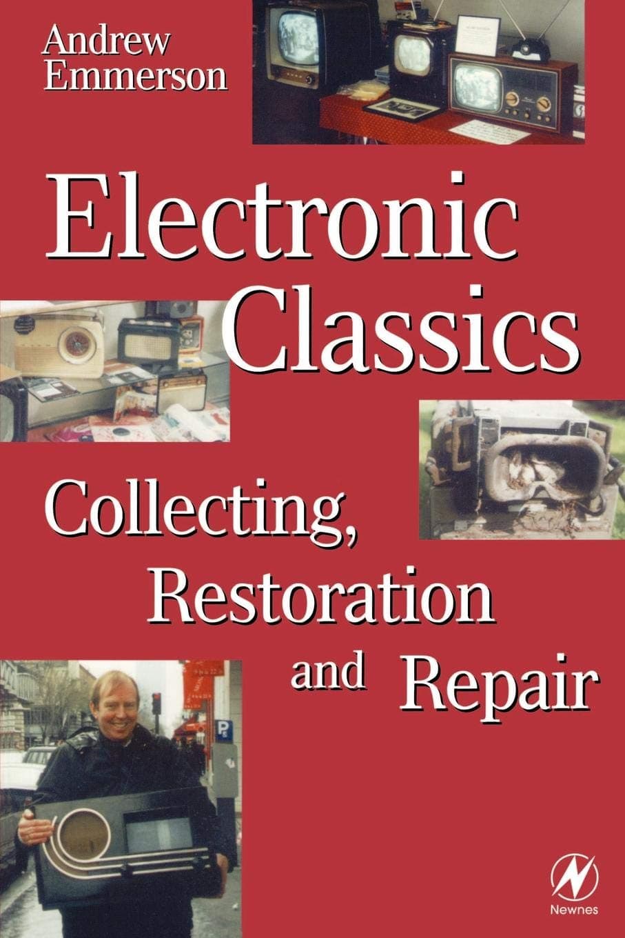 Electronic Classics: Collecting, Restoring and Repair - Andrew Emmerson