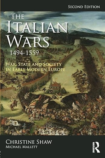 The Italian Wars 1494-1559: War, State and Society in Early Modern Europe (Modern Wars In Perspective) - Christine Shaw