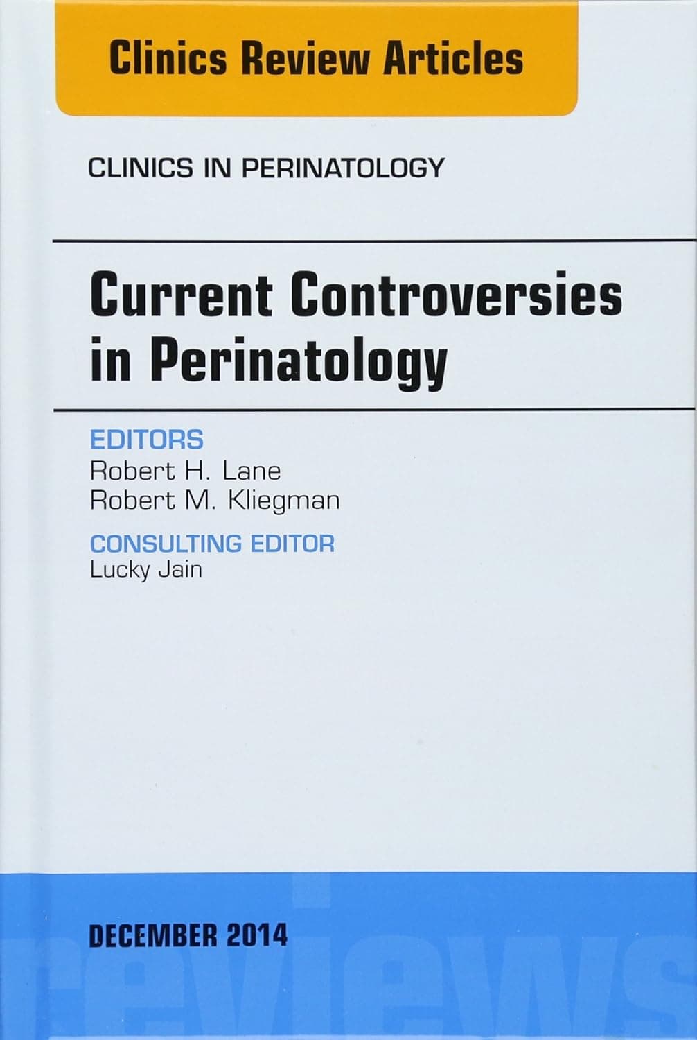 Current Controversies in Perinatology, An Issue of Clinics in Perinatology (Volume 41-4) (The Clinics: Internal Medicine, Volume 41-4)