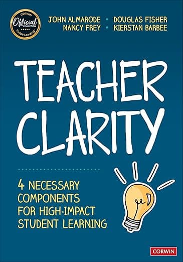 Teacher Clarity: Four Necessary Components for High-Impact Student Learning - Corwin