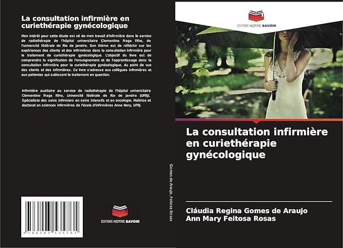 La consultation infirmière en curiethérapie gynécologique (French Edition) - Editions Notre Savoir
