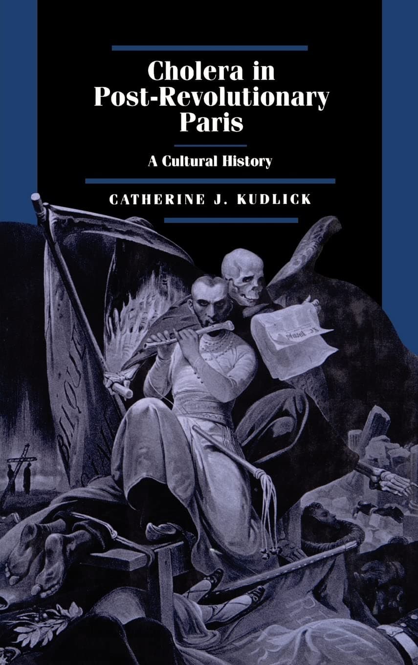 Cholera in Post-Revolutionary Paris: A Cultural History (Volume 25) (Studies on the History of Society and Culture) - University of California Press