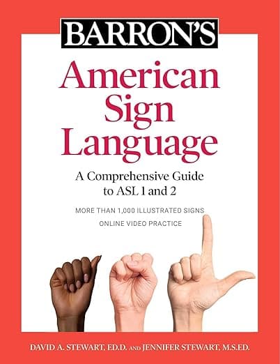 Barron's American Sign Language: A Comprehensive Guide to ASL 1 and 2 with Online Video Practice - David Stewart