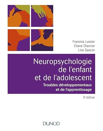 Neuropsychologie De L'enfant: Troubles Développementaux Et De L'apprentissage (French Edition) - Collectif