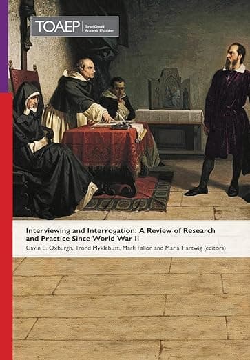 Interviewing and Interrogation: A Review of Research and Practice Since World War II - Torkel Opsahl Academic Epublisher