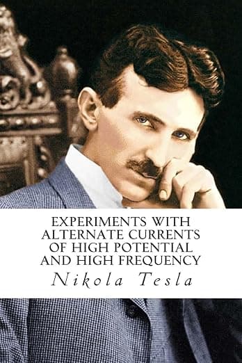 Experiments with Alternate Currents of High Potential and High Frequency - Nikola Tesla