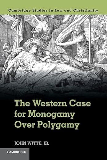 The Western Case for Monogamy over Polygamy (Law and Christianity) - John Western