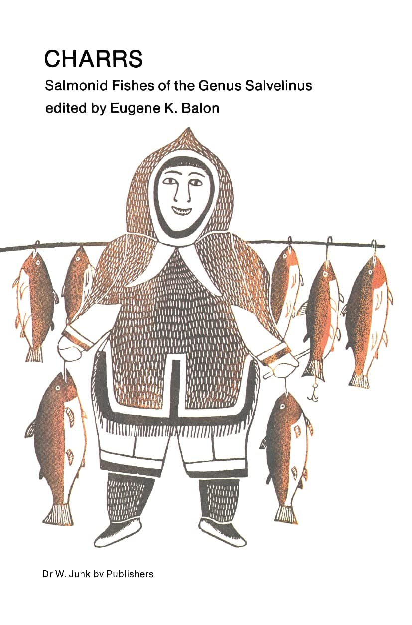 Charrs: Salmonid Fishes of the Genus Salvelinus (Perspectives in Vertebrate Science, 1) - E.K. Balon