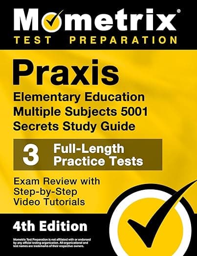 Praxis Elementary Education Multiple Subjects 5001 Secrets Study Guide - 3 Full-Length Practice Tests, Exam Review with Step-by-Step Video Tutorials: [4th Edition] (Mometrix Test Preparation) - Matthew Bowling
