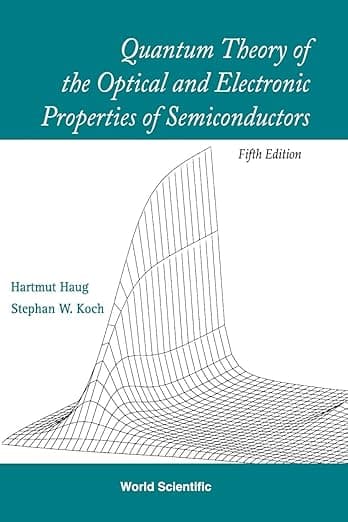 Quantum Theory Of The Optical And Electronic Properties Of Semiconductors (5Th Edition) - Hartmut Haug