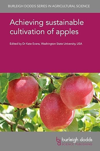 Achieving sustainable cultivation of apples (Burleigh Dodds Series in Agricultural Science, 18) - Burleigh Dodds Science Publishing