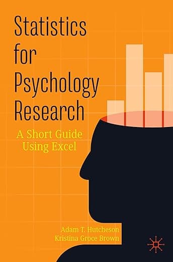 Statistics for Psychology Research: A Short Guide Using Excel - Adam T. Hutcheson