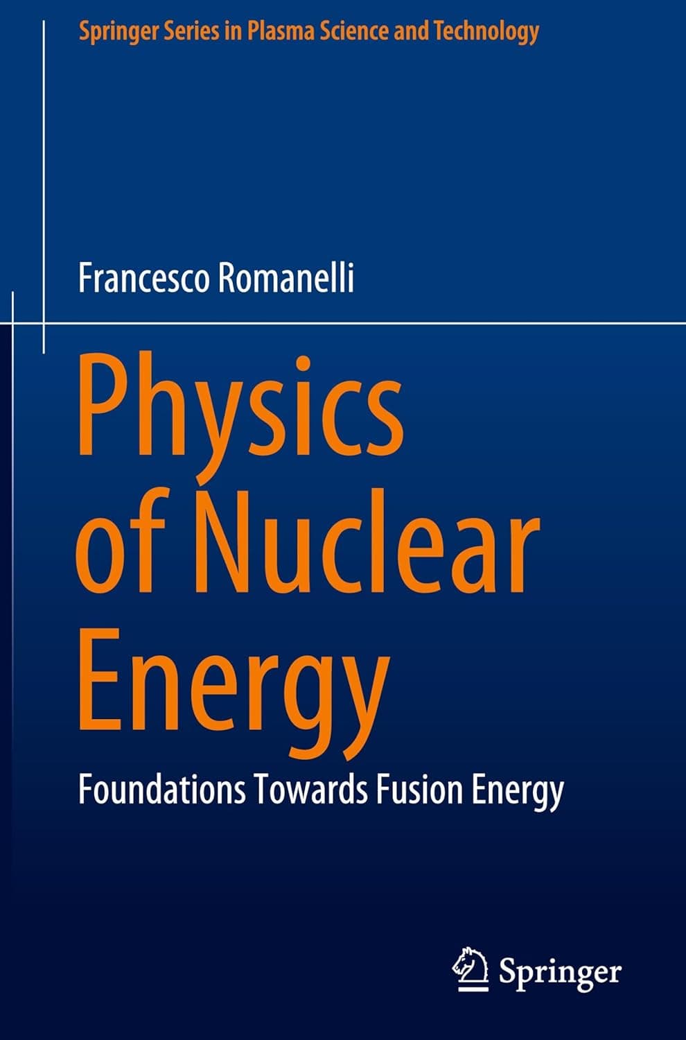 Physics of Nuclear Energy: Foundations Towards Fusion Energy (Springer Series in Plasma Science and Technology) - Francesco Romanelli