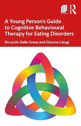 A Young Person’s Guide to Cognitive Behavioural Therapy for Eating Disorders - Riccardo Dalle Grave