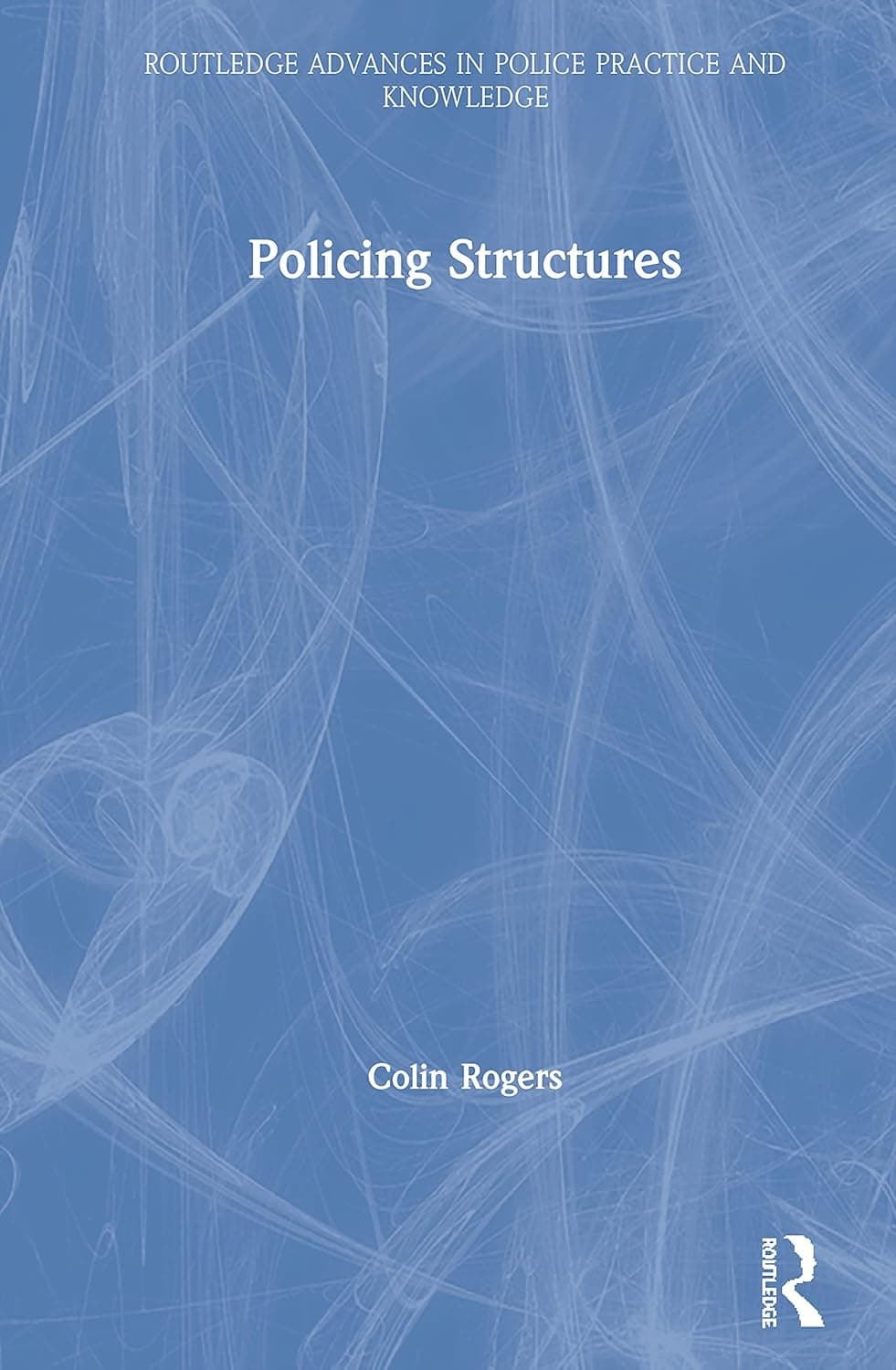 Policing Structures (Routledge Advances in Police Practice and Knowledge)
