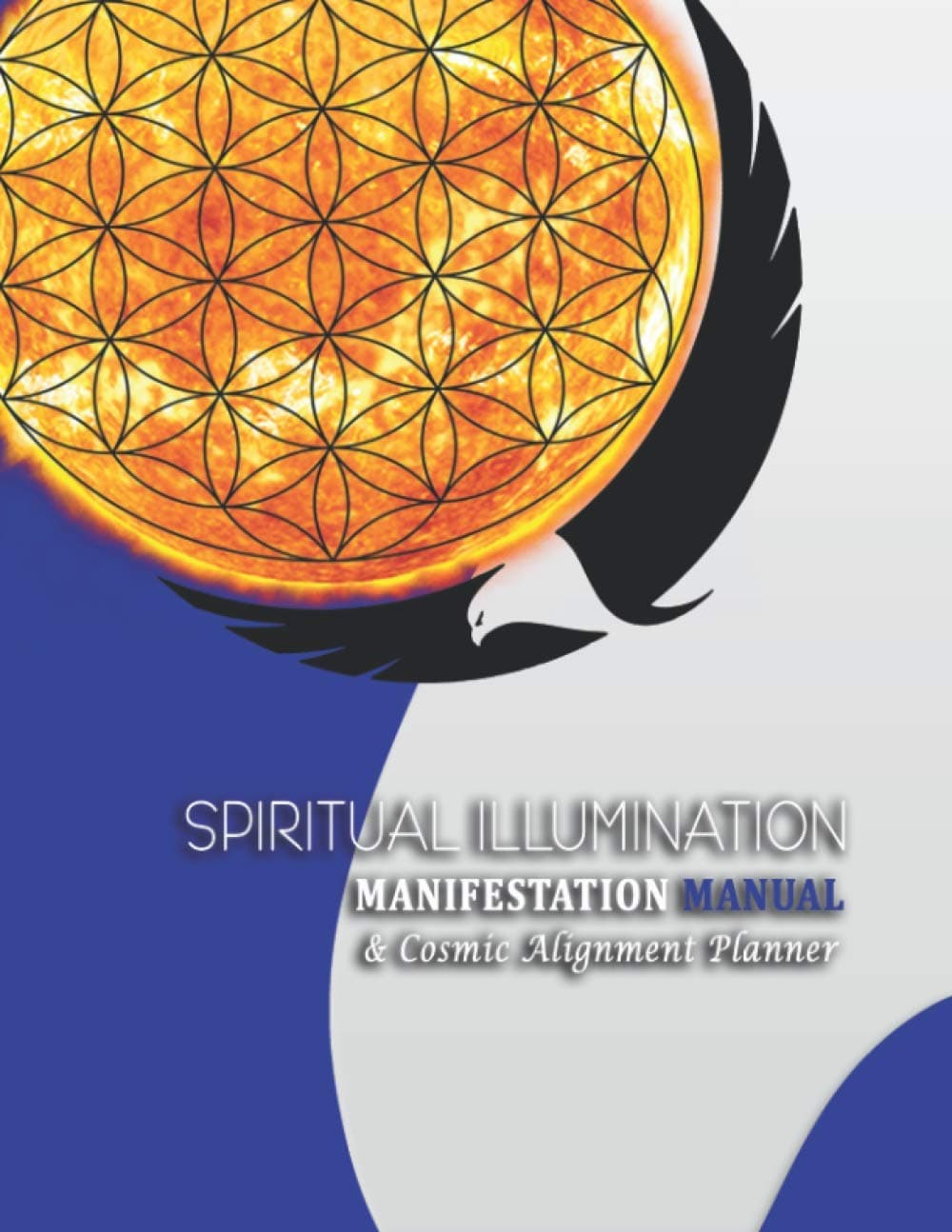 Spiritual Illumination Manifestation Manual: & Cosmic Alignment Planner - R. Raminyah Ingram