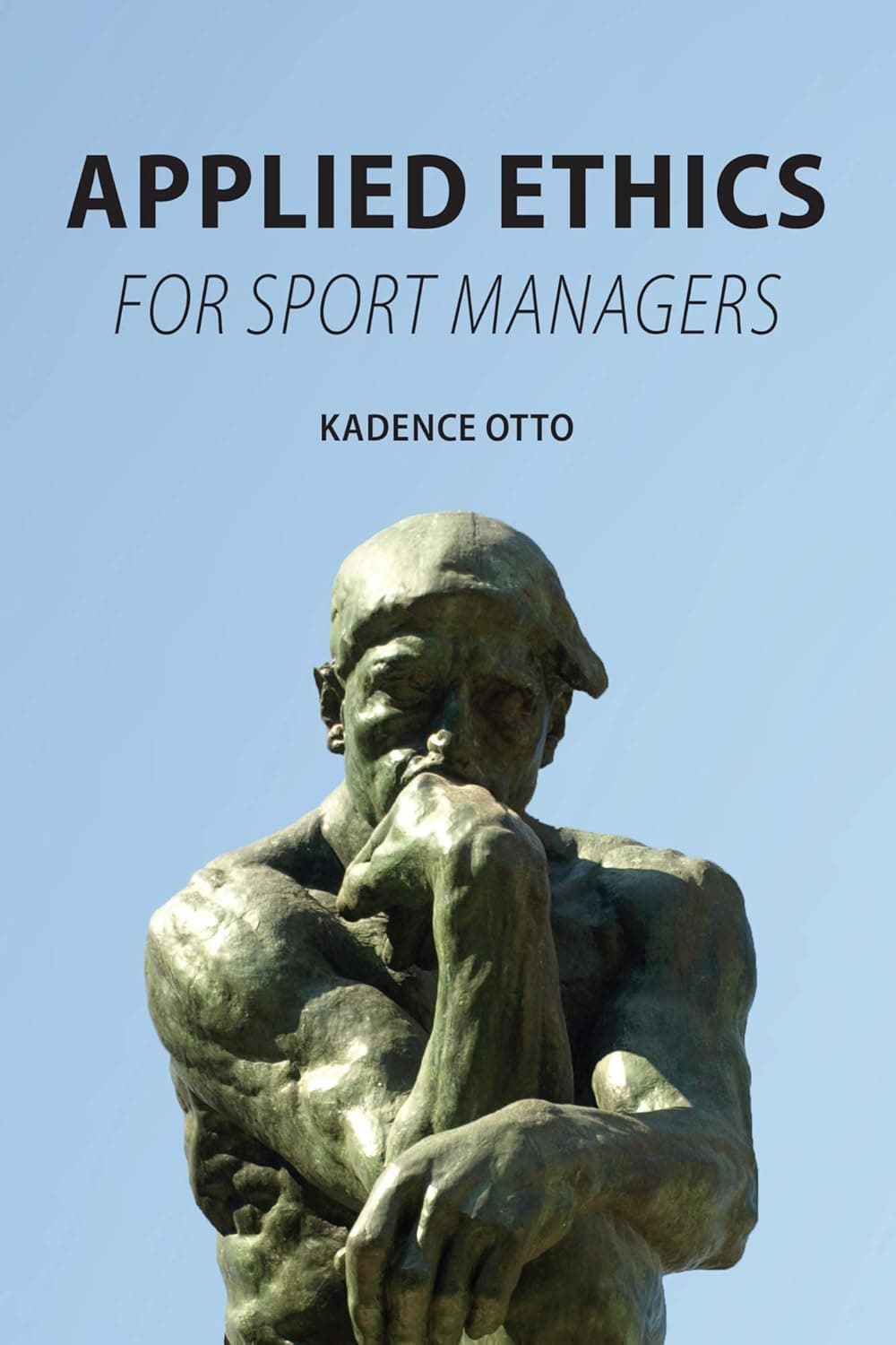 Applied Ethics for Sport Managers - Carolina Academic Press