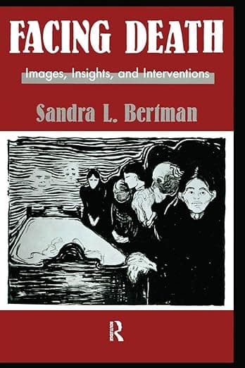 Facing Death: Images, Insights, and Interventions: A Handbook For Educators, Healthcare Professionals, And Counselors (Series in Death, Dying, and Bereavement) - Sandra Bertman