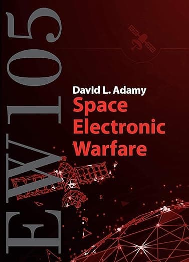 EW 105: Space Electronic Warfare (Artech House Electronic Warfare Library) - Artech House