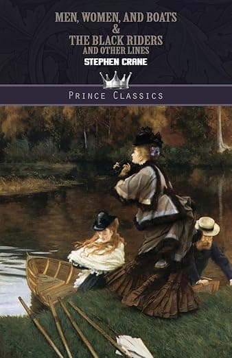 Men, Women, and Boats & The Black Riders and Other Lines (Prince Classics) - Stephen Crane