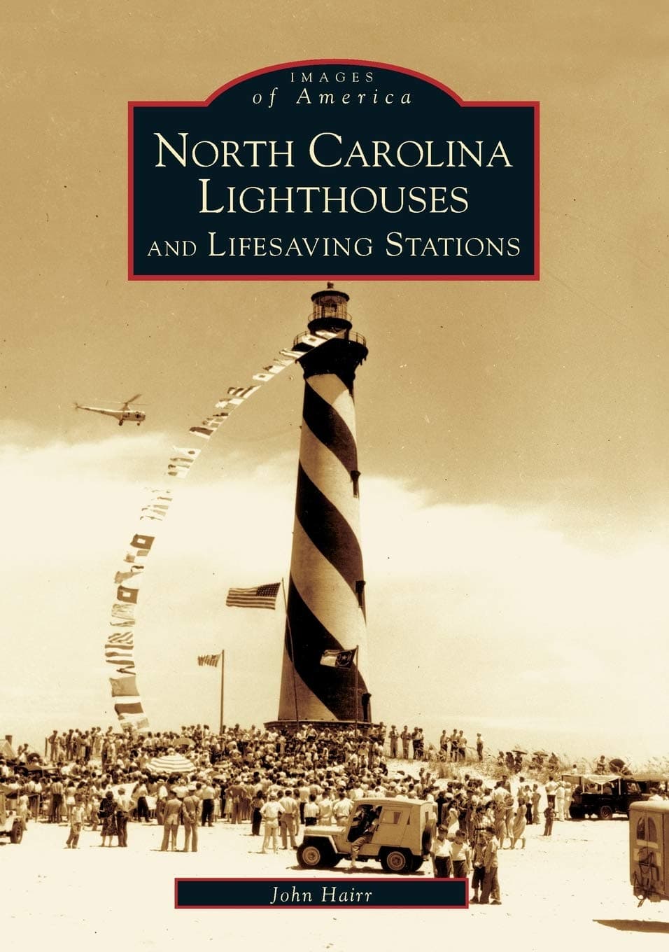 North Carolina Lighthouses and Lifesaving Stations (NC) (Images of America) - Mr. John Hairr