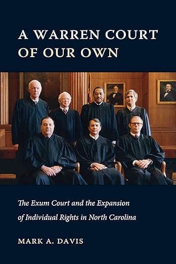 A Warren Court of Our Own: The Exum Court and the Expansion of Individual Rights in North Carolina - Carolina Academic Press