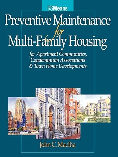 Preventative Maintenance for Multi-Family Housing: For Apartment Communities, Condominium Assciations and Town Home Developments (RSMeans) - RSMeans