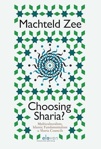Choosing Sharia?: Multiculturalism, Islamic Fundamentalism & Sharia Councils - Eleven International Publishing