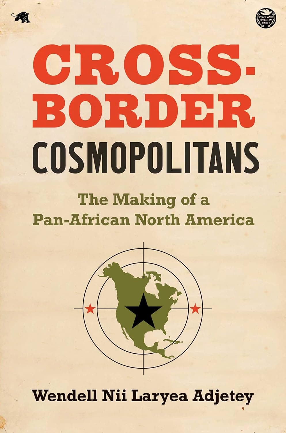 Cross-Border Cosmopolitans: The Making of a Pan-African North America - The University of North Carolina Press