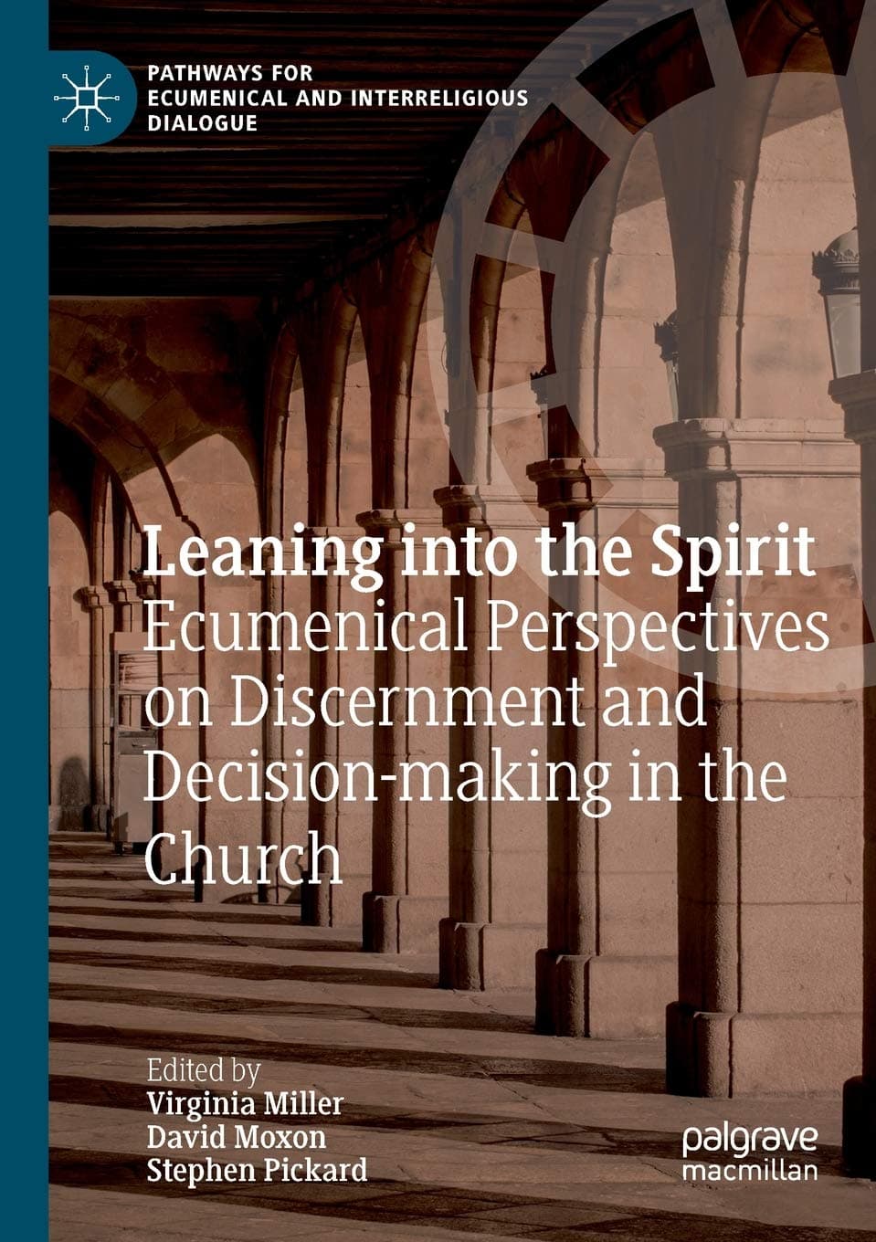 Leaning into the Spirit: Ecumenical Perspectives on Discernment and Decision-making in the Church (Pathways for Ecumenical and Interreligious Dialogue) - Virginia Miller